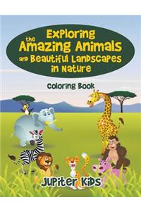 Exploring the Amazing Animals and Beautiful Landscapes in Nature Coloring Book