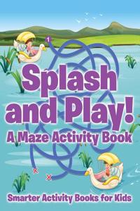 Splash and Play! a Maze Activity Book