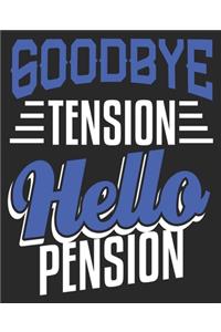 Goodbye Tension Hello Pension