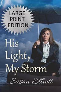 His Light, My Storm Large Print