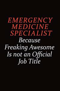 Emergency medicine specialist Because Freaking Awesome Is Not An Official Job Title
