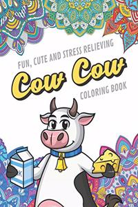 Fun Cute And Stress Relieving Cow Cow Coloring Book