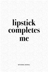 Lipstick Completes Me