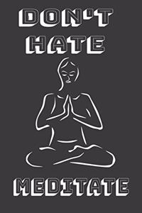 Don't hate Meditate