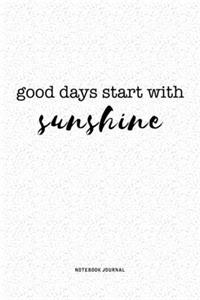 Good Days Start With Sunshine