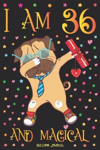 Bulldog Journal I am 36 and Magical