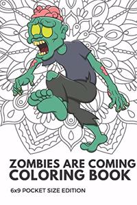 Zombies Are Coming Coloring Book 6x9 Pocket Size Edition