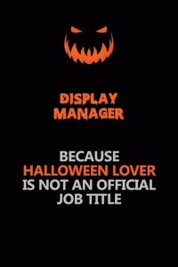 Display Manager Because Halloween Lover Is Not An Official Job Title