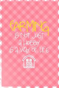 Farming Is Not Just A Hobby Is A Way Of Life