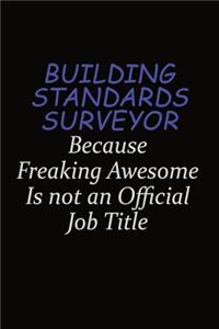 Building Standards Surveyor Because Freaking Awesome Is Not An Official Job Title