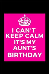 I Can't Keep Calm It's My Aunt's Birthday