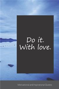Do it. With love.