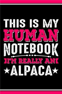 This Is My Human Notebook I'm Really An Alpaca