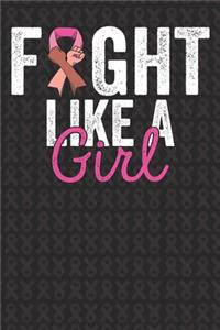 Fight Like A Girl: Breast Cancer Awareness Journal 6X9 Blank Lined Journal Notebook - Breast Cancer Survivor Journal -Support Breast Cancer Research and Awareness