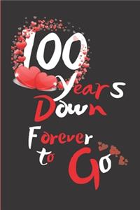 100 Years Down Forever to Go: Blank Lined Journal, Notebook - Perfect 100th Anniversary Romance Party Funny Adult Gag Gift for Couples & Friends. Perfect ... Thanksgiving. Altern