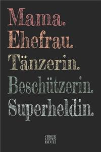 Mama. Ehefrau. Tänzerin. Beschützerin. Superheldin. Checklisten Buch