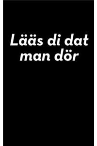Lääs di dat man dör