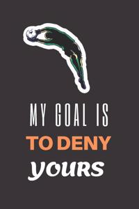 My Goal is To Deny Yours