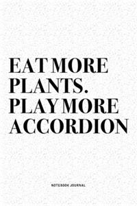 Eat More Plants. Play More Accordion