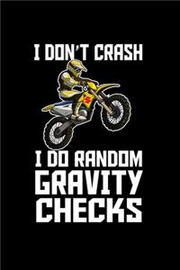 I Don't Crash. I Do Random Gravity Checks