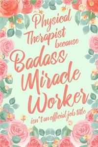 Physical Therapist Because Badass Miracle Worker Isn't an Official Job Title