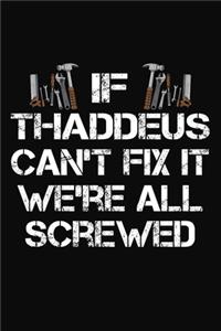 If Thaddeus Can't Fix It We're All Screwed