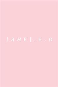 She.E.O- A journal for all SHE-E-O's, Entrepreneurs, and New Grads