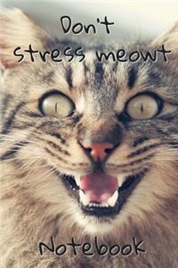 Don't Stress Meowt Notebook