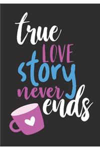 Trues love story never ends