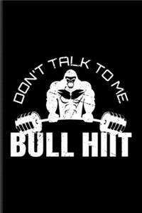Don't Talk To Me Bull Hiit