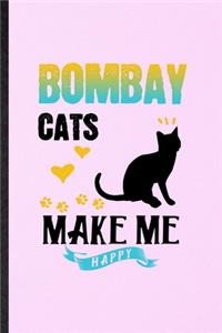 Bombay Cats Make Me Happy