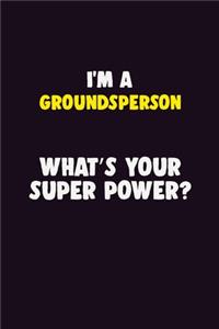 I'M A Groundsperson, What's Your Super Power?