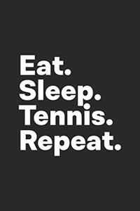 Eat Sleep Tennis Repeat