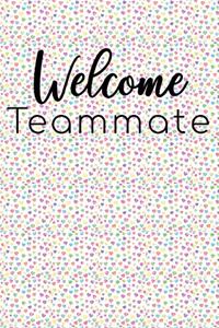 Welcome Teammate