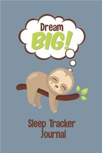 Dream Big! Sleep Tracker Journal