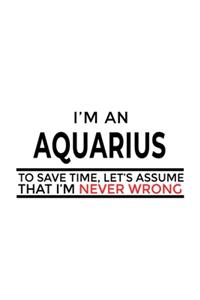 I'm An Aquarius To Save Time, Let's Assume That I'm Never Wrong