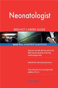 Neonatologist RED-HOT Career Guide; 2522 REAL Interview Questions