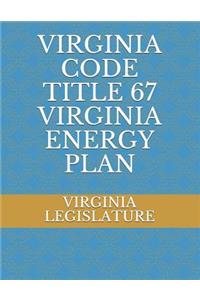 Virginia Code Title 67 Virginia Energy Plan