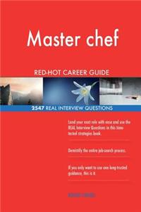 Master chef RED-HOT Career Guide; 2547 REAL Interview Questions