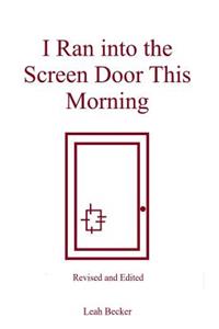 I Ran Into The Screen Door This Morning