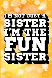 I'm Not Just a Sister I'm the Fun Sister