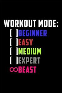 Workout Mode Beginner Easy Medium Expert Beast: Journal, Diary, Colorful, Unique, Motivational Notebook (112 Pages, Unlined, 6 X 9)