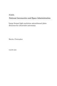 Large-Format High Resolution Microchannel Plate Detectors for Ultraviolet Astronomy