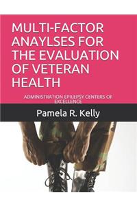 Multi-Factor Anaylses for the Evaluation of Veteran Health