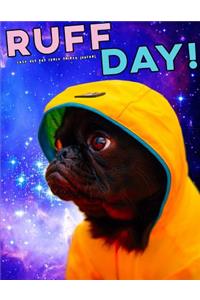 Ruff Day Cute Dog Pug Space Galaxy Journal