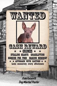 Xoloitzcuintli Dog Wanted Poster