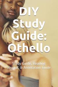DIY Study Guide: Othello: Study Guide, Reading Journal, & Annotation Guide