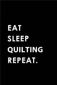 Eat Sleep Quilting Repeat