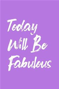 Today Will Be Fabulous