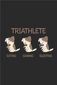 Triathlete - Eating Gaming Sleeping